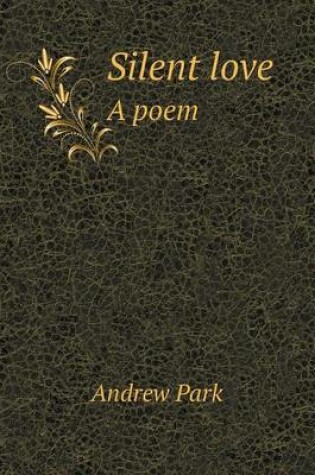 Cover of Silent love A poem