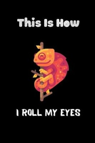 Cover of This is how I roll My eyes