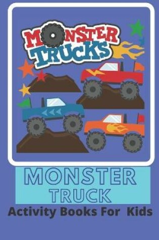 Cover of Monster Truck Activity Books For Kids