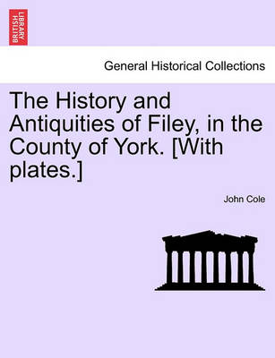 Book cover for The History and Antiquities of Filey, in the County of York. [With Plates.] Vol.I