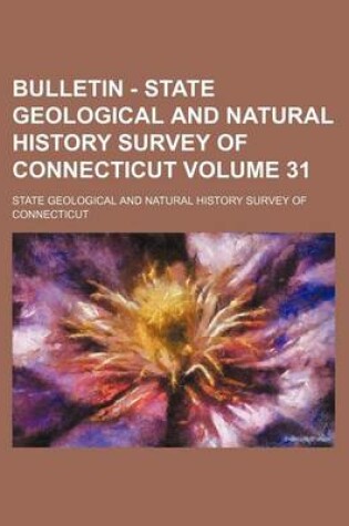 Cover of Bulletin - State Geological and Natural History Survey of Connecticut Volume 31