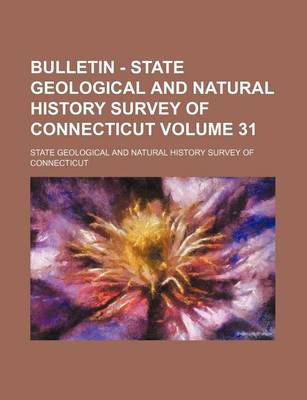 Book cover for Bulletin - State Geological and Natural History Survey of Connecticut Volume 31