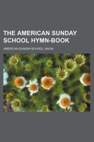 Cover of The American Sunday School Hymn-Book