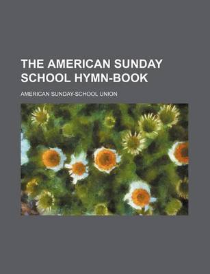 Book cover for The American Sunday School Hymn-Book