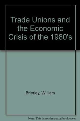 Cover of Trade Unions and the Economic Crisis of the 1980's