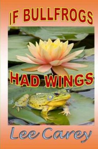 Cover of If Bullfrogs Had Wings
