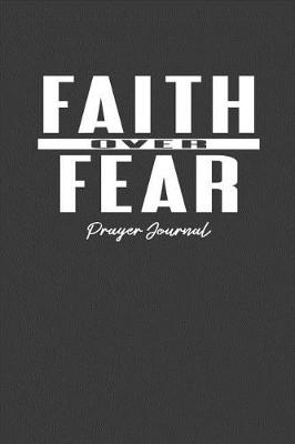 Book cover for Faith Over Fear Prayer Journal
