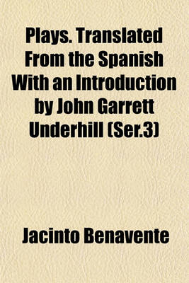 Book cover for Plays. Translated from the Spanish with an Introduction by John Garrett Underhill (Ser.3)