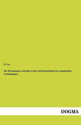 Book cover for Die Beziehungen Zwischen Farbe Und Konstitution Bei Organischen Verbindungen