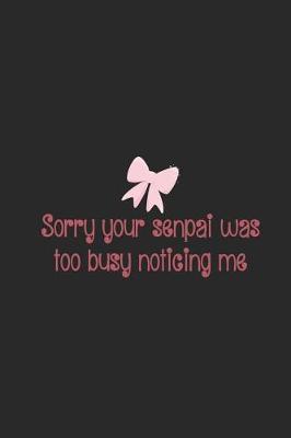 Book cover for Sorry Your Senpai Was Too Busy Noticing Me