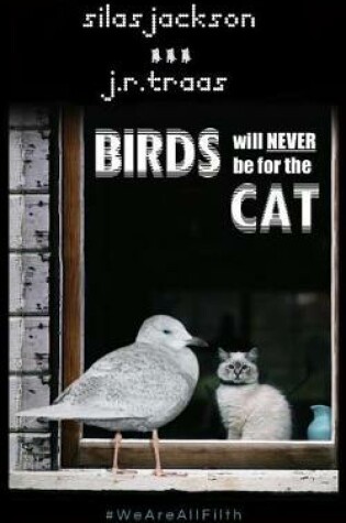 Cover of Birds Will Never Be For The Cat