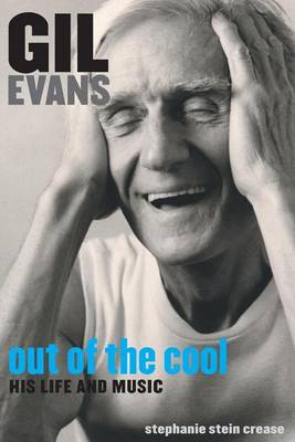 Book cover for Gil Evans: Out of the Cool: His Life and Music