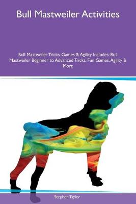 Book cover for Bull Mastweiler Activities Bull Mastweiler Tricks, Games & Agility Includes