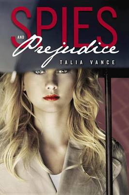 Spies and Prejudice by Talia Vance