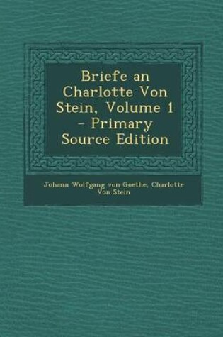 Cover of Briefe an Charlotte Von Stein, Volume 1