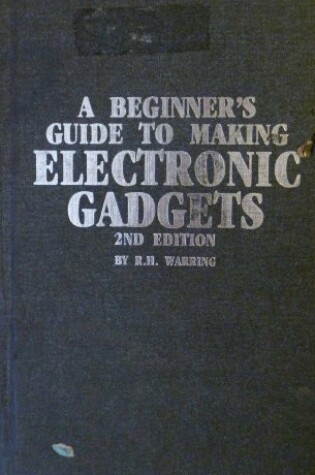 Cover of A Beginner's Guide to Making Electronic Gadgets