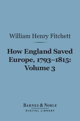 Book cover for How England Saved Europe, 1793-1815 Volume 3 (Barnes & Noble Digital Library)