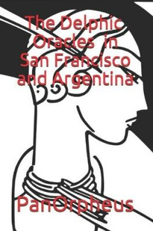 Cover of The Delphic Oracles in San Francisco and Argentina