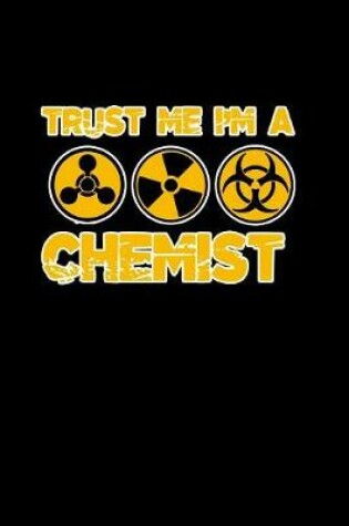 Cover of Trust Me I'm A Chemist