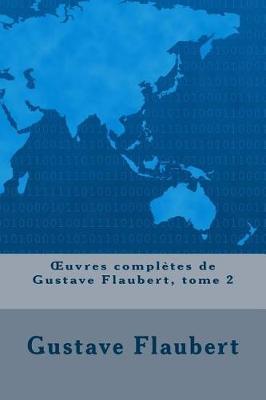 Book cover for Oeuvres Completes de Gustave Flaubert, Tome 2