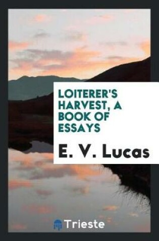 Cover of Loiterer's Harvest, a Book of Essays