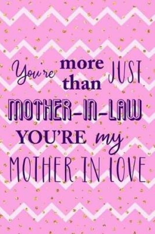 Cover of You Are More Than Just Mother In Law You're My Mother In Love