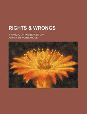 Book cover for Rights & Wrongs; A Manual of Household Law