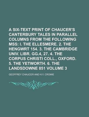 Book cover for A Six-Text Print of Chaucer's Canterbury Tales in Parallel Columns from the Following Mss Volume 3