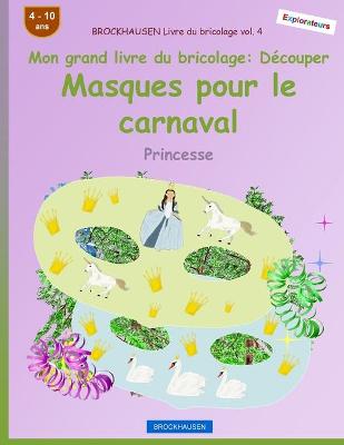 Book cover for BROCKHAUSEN Livre du bricolage vol. 4 - Mon grand livre du bricolage - Découper Masques pour le carnaval