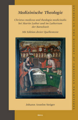 Cover of Medizinische Theologie: Christus medicus und theologia medicinalis bei Martin Luther und im Luthertum der Barockzeit