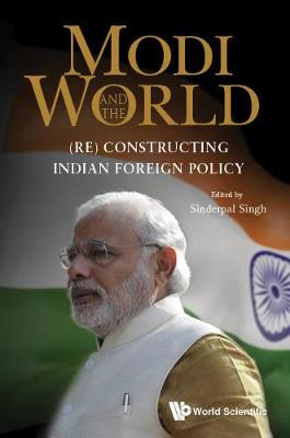 Book cover for Modi And The World: (Re) Constructing Indian Foreign Policy