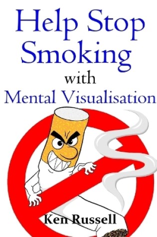 Cover of Help Stop Smoking with Mental Visualisation