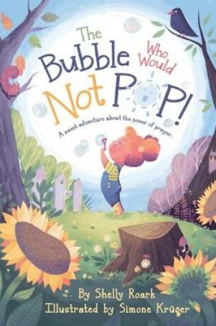 Cover of The Bubble Who Would Not POP!