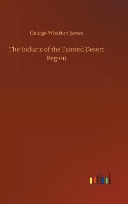 Book cover for The Indians of the Painted Desert Region