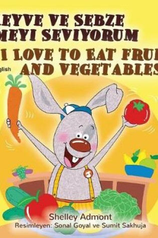 Cover of I Love to Eat Fruits and Vegetables (Turkish English Bilingual Book for Kids)