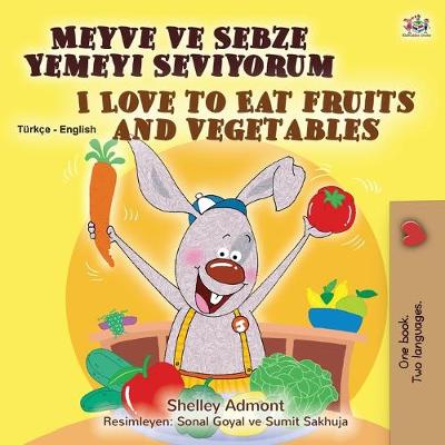 Book cover for I Love to Eat Fruits and Vegetables (Turkish English Bilingual Book for Kids)