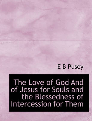 Book cover for The Love of God and of Jesus for Souls and the Blessedness of Intercession for Them