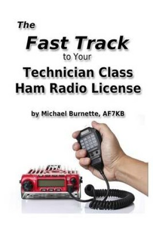 Cover of The Fast Track to Your Technician Class Ham Radio License