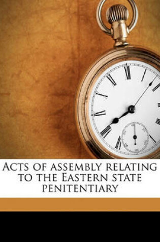 Cover of Acts of Assembly Relating to the Eastern State Penitentiary