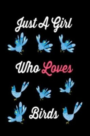 Cover of Just A Girl Who Loves Birds