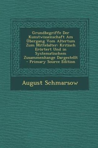 Cover of Grundbegriffe Der Kunstwissenschaft Am Ubergang Vom Altertum Zum Mittelalter