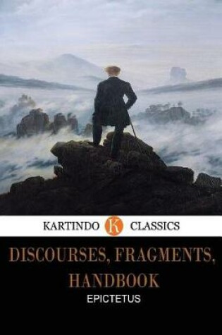 Cover of Discourses, Fragments, Handbook (Kartindo Classics Edition)