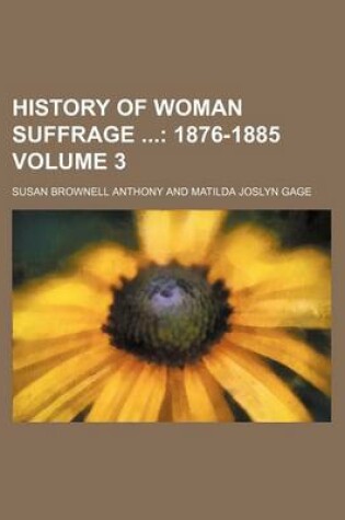 Cover of History of Woman Suffrage Volume 3; 1876-1885