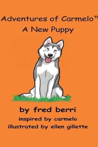 Cover of Adventures of Carmelo (tm) A New Puppy