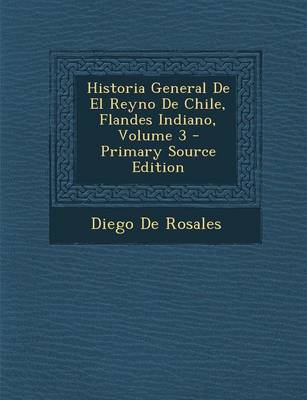 Book cover for Historia General de El Reyno de Chile, Flandes Indiano, Volume 3