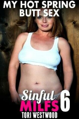 Cover of My Hot Spring Butt Sex : Sinful Milfs 6