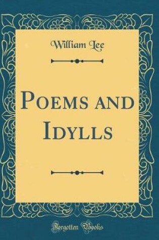 Cover of Poems and Idylls (Classic Reprint)