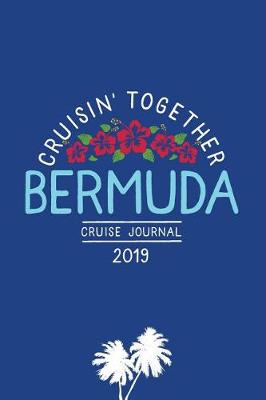 Book cover for Cruisin' Together, Bermuda Cruise Journal 2019