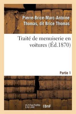 Book cover for Traité de Menuiserie En Voitures. Partie 1