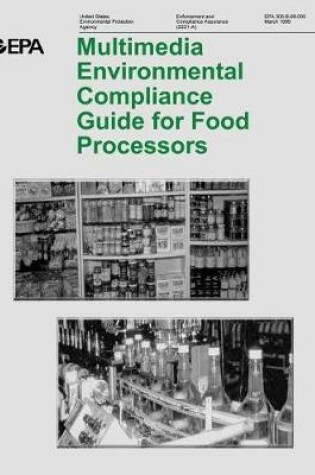 Cover of Multimedia Environmental Compliance Guide for Food Processors